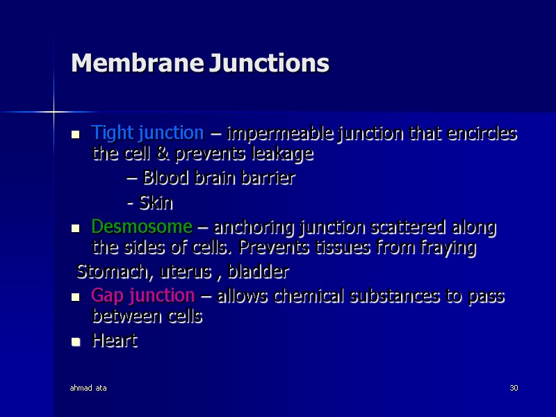 ahmad ata 30 Membrane Junctions Tight junction – impermeable junction that encircles the cell